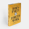 Born to Party / Forced to Work Book BOOKS Hachette Book Group 